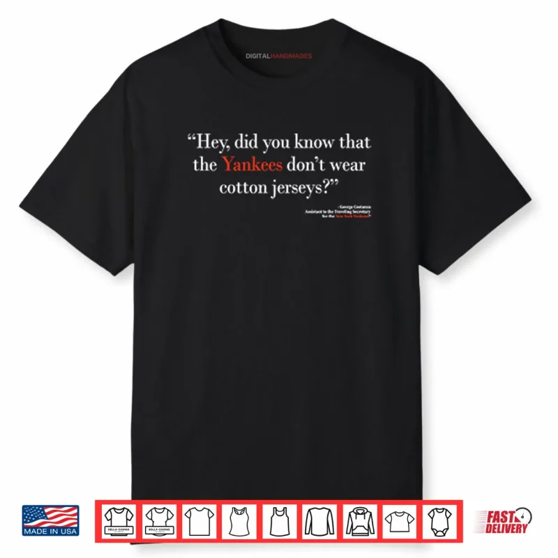 Hey Did You Know That The Yankees Don’t Wear Cotton Jerseys Shirt