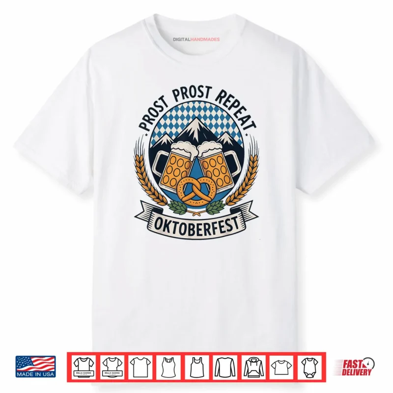 Prost Prost Repeat Oktoberfest Beer Pretzel Bavaria Munich Shirt
