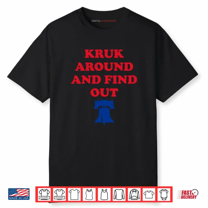 Kruk Around And Find Out John Kruk Shirt