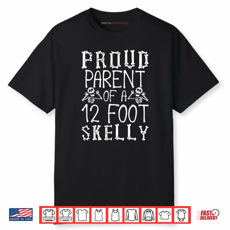 Proud Parent of A 12 Foot Skelly Halloween Shirt