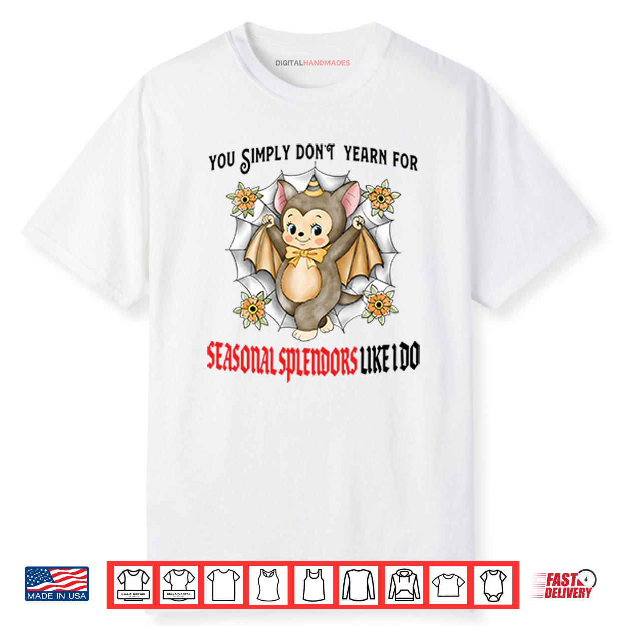 You Simply Don’t Yearn For Seasonal Splendors Like I Do Shirt