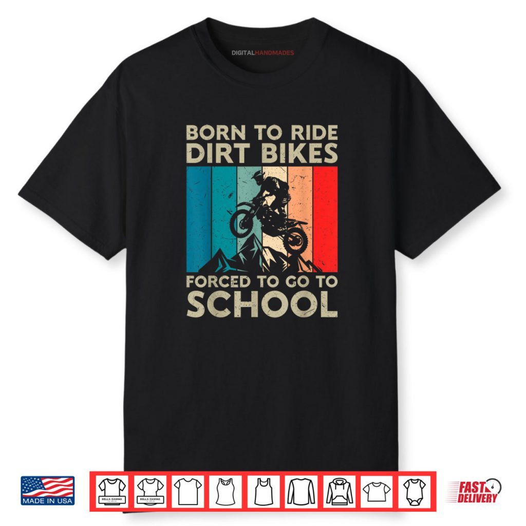 Born to Riding Dirt Bikes Forced Go School Motocross Shirt