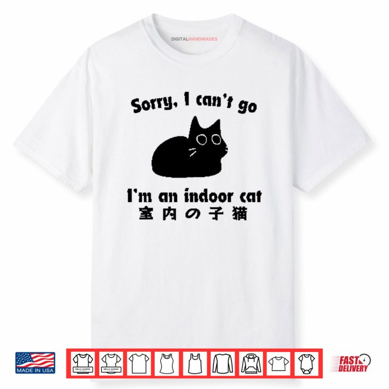 Sorry I Can’t Go I’m An Indoor Shirt