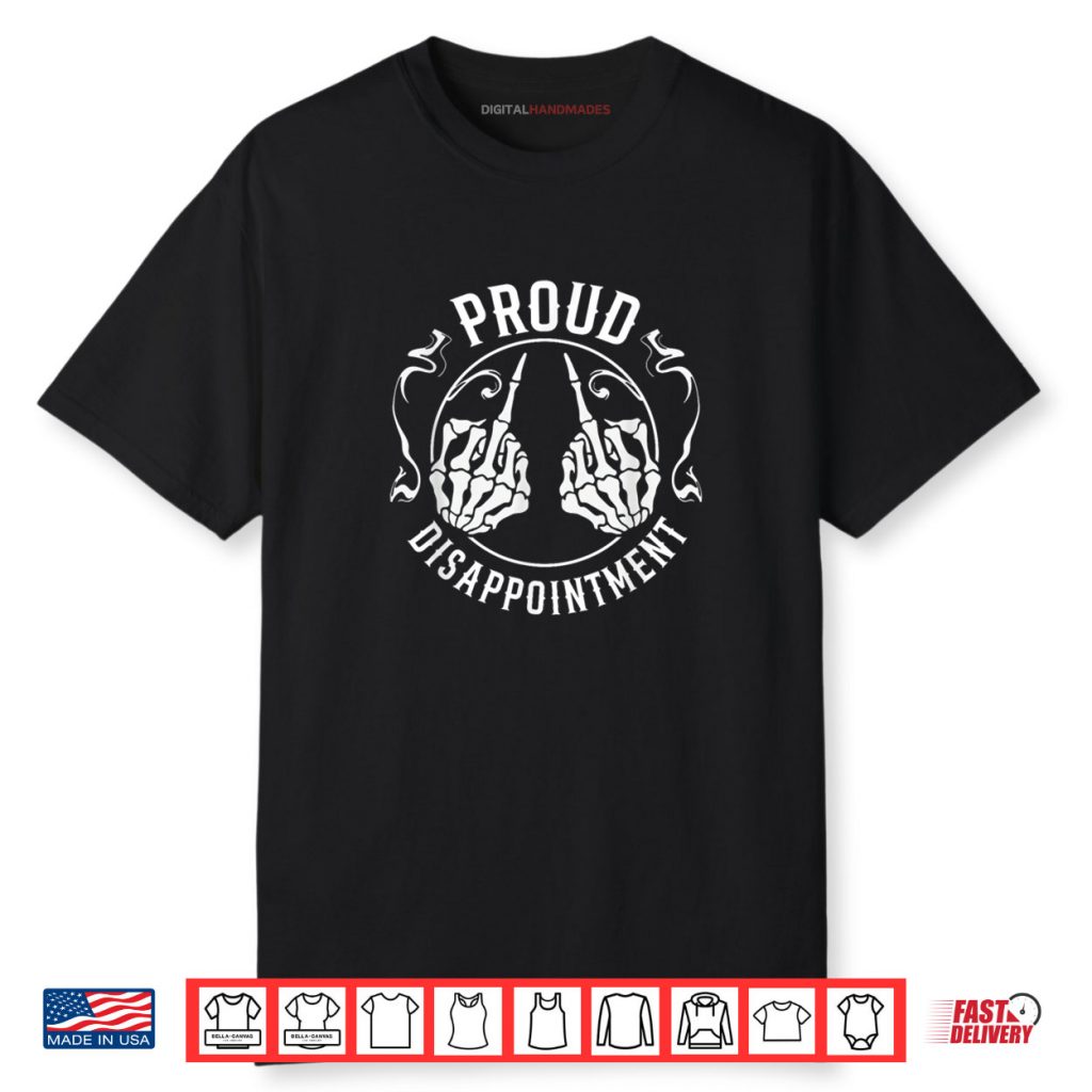 Proud Disappointment Funny Skeleton Shirt