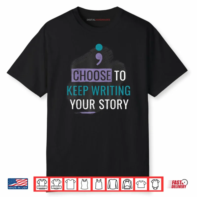 Choose to Keep Writing Your Story Inspirational Quote Shirt