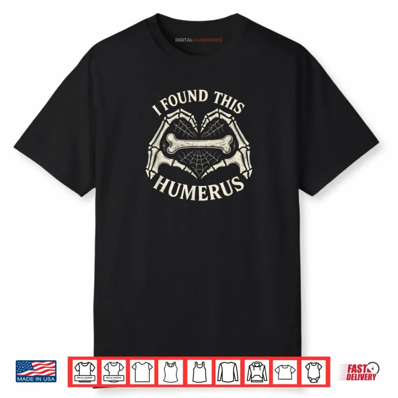 Halloween I Found This Humerus Skeleton Hands Heart Costume Shirt