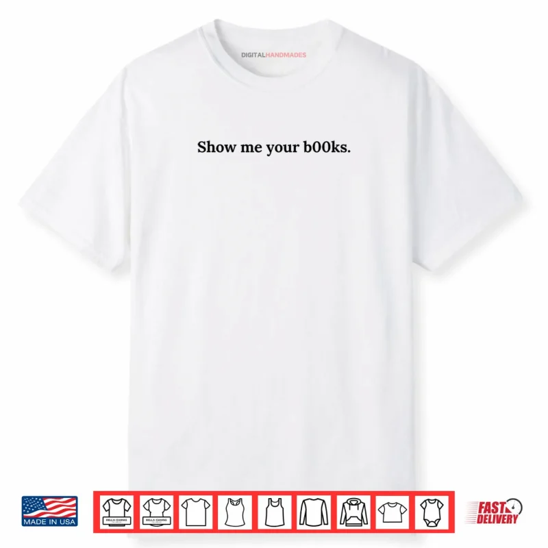 Show me Your Books Shirt