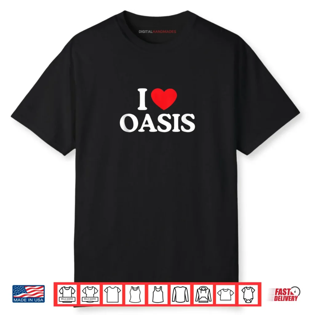 I love Oasis Vacation California Shirt