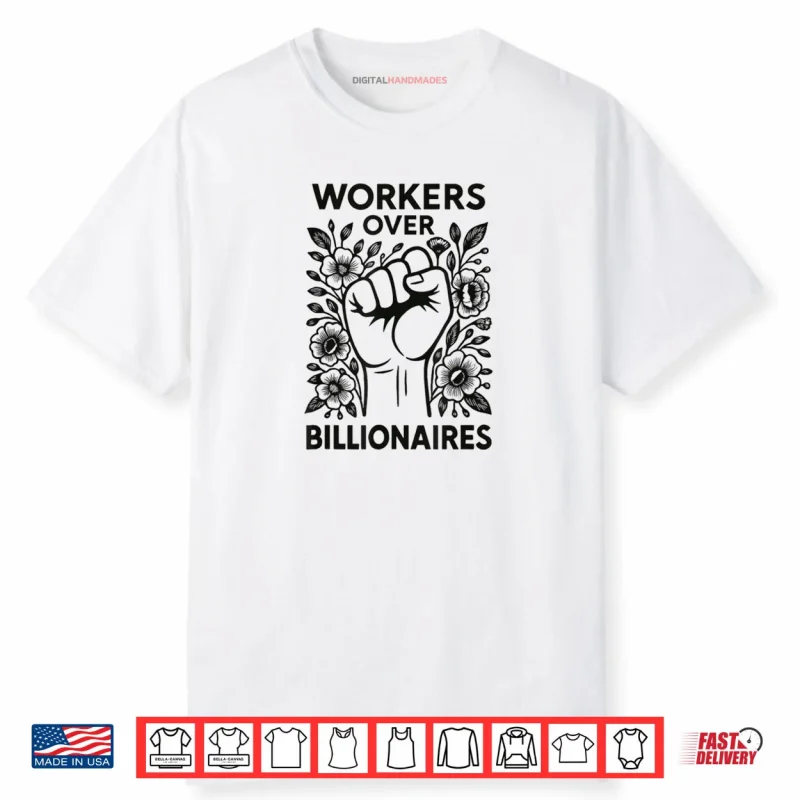 Workers Over Billionaires Protest Social Justice Solidarity Shirt