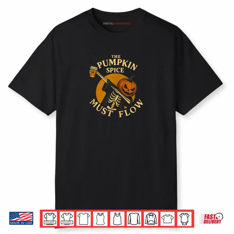 Pumpkin Spice Must Flow Halloween Skeleton Coffee Lover Shirt