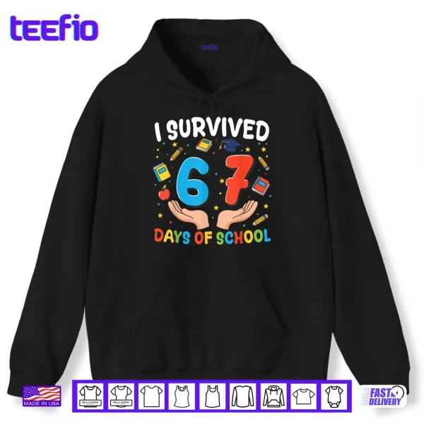I Survived 67 Days of School Funny 67th Day Shirt 2 Hoodie I Survived 67 Days of School Funny 67th Day Shirt