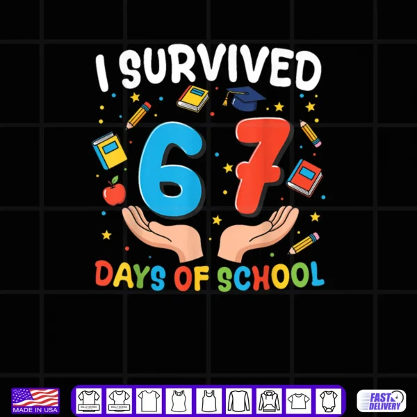 I Survived 67 Days of School Funny 67th Day Shirt 4 Design I Survived 67 Days of School Funny 67th Day Shirt