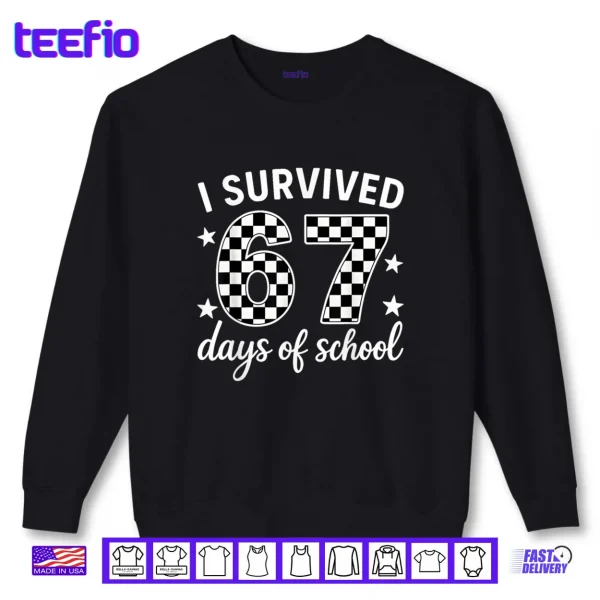 Sweatshirt I Survived 67 Days of School Teachers Students Shirt