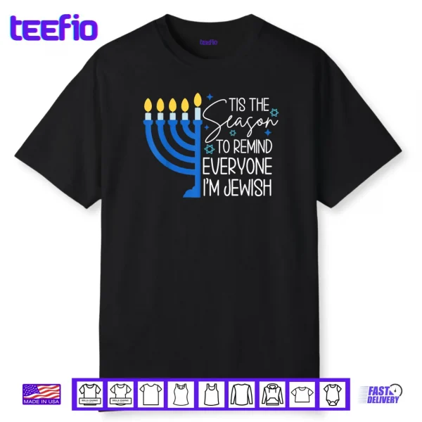 Tis The Season to Remind Everyone Im Jewish Hanukkah Season Shirt