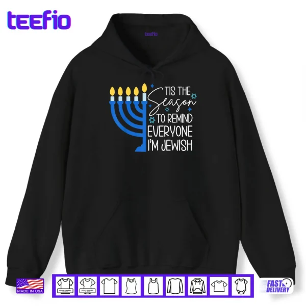 Tis The Season to Remind Everyone Im Jewish Hanukkah Season Shirt 2 Hoodie Tis The Season to Remind Everyone Im Jewish Hanukkah Season Shirt