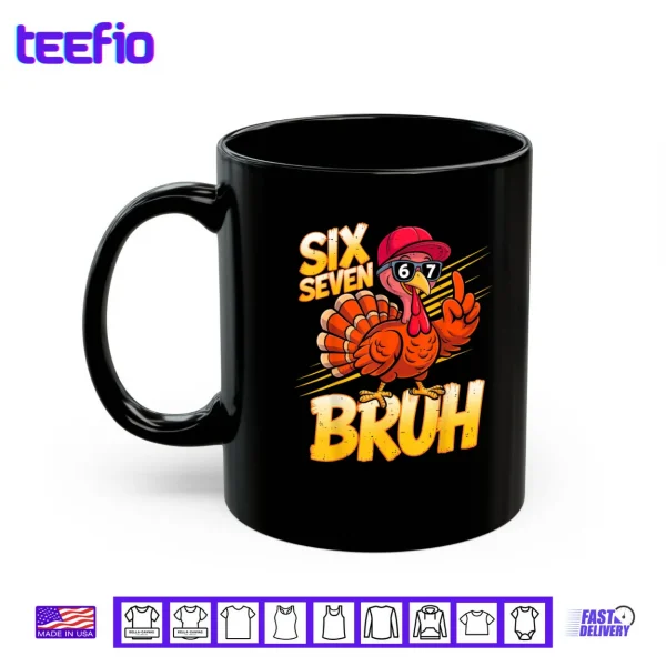 6 7 Thanksgiving Turkey Meme Six Seven Shirt 3 Mug 6 7 Thanksgiving Turkey Meme Six Seven Shirt