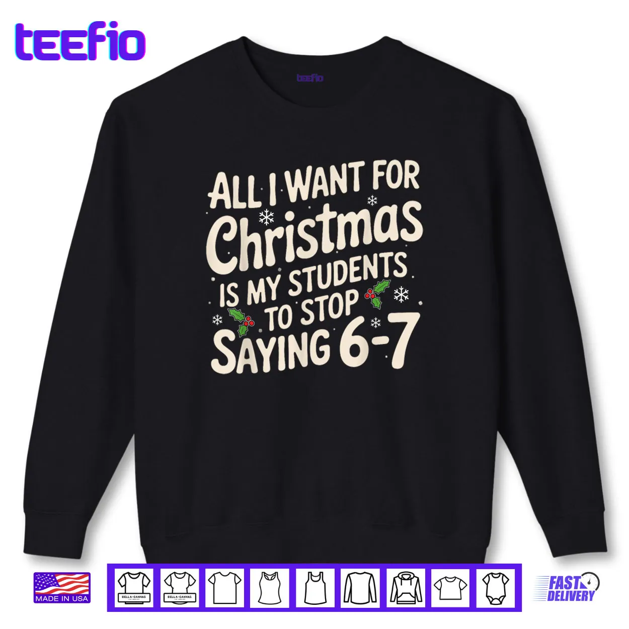 All I Want For Christmas Is My Students To Stop Saying 6 7 Shirt All I Want For Christmas Is My Students To Stop Saying 6 7 Shirt