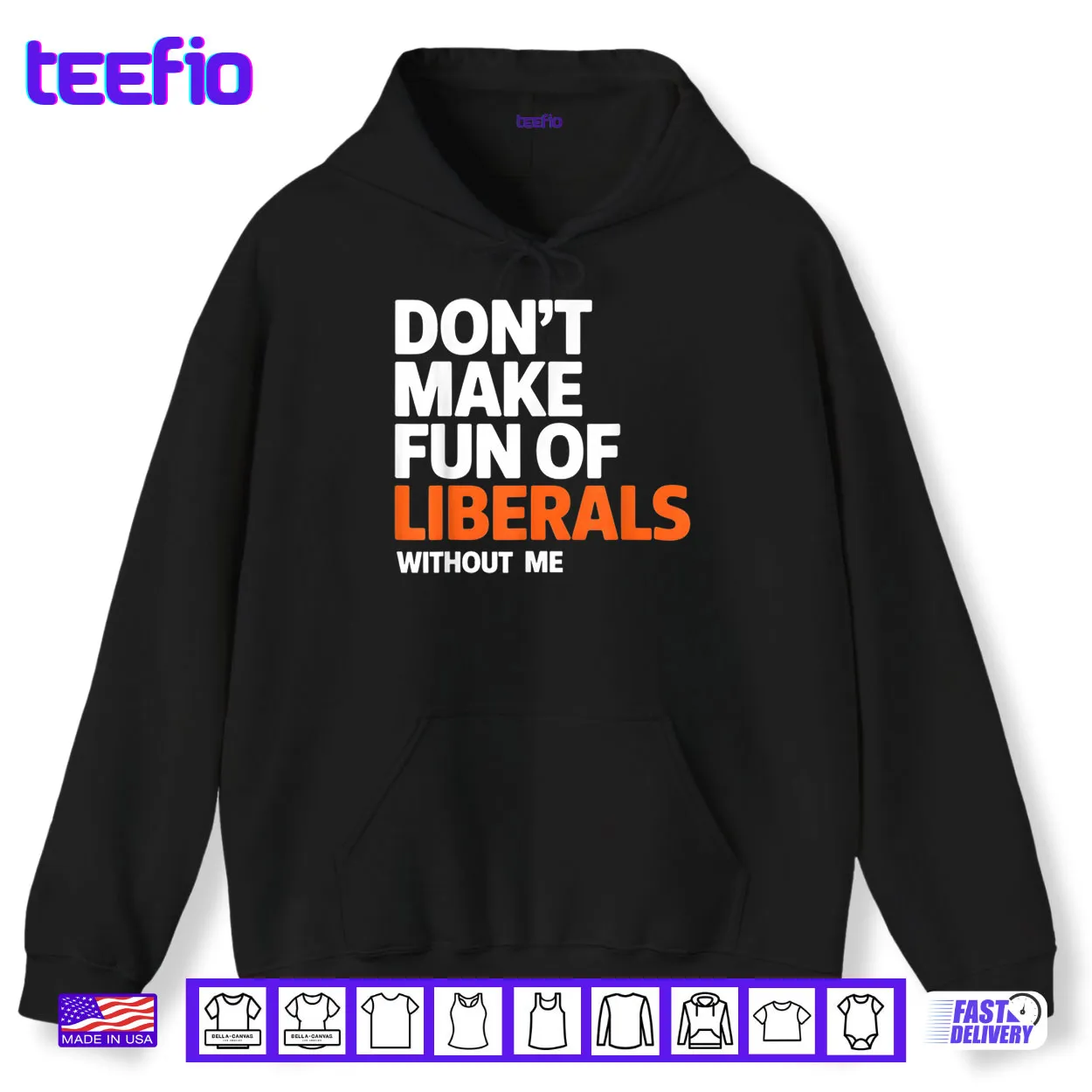 Don’t Make Fun of Liberals Without Me Funny Shirt Don’t Make Fun of Liberals Without Me Funny Shirt