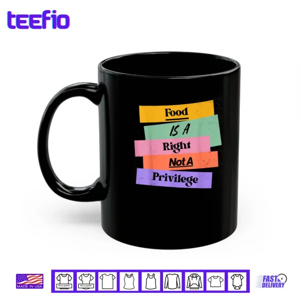 Food is A Right Not A Privilege Human Rights Food Shirt 3 Mug Food is A Right Not A Privilege Human Rights Food Shirt