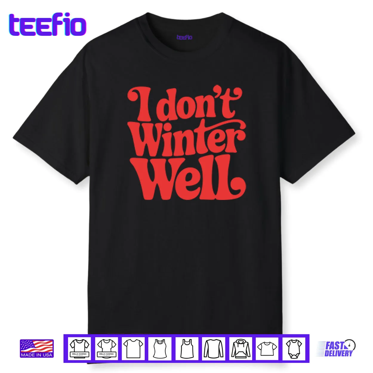 I Don’t Winter Well Shirt I Don’t Winter Well Shirt