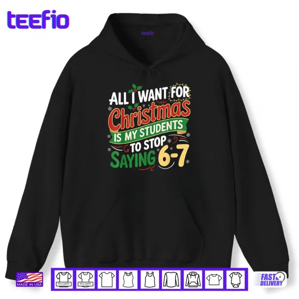 Students Saying 6 7 67 Six Seven Funny Teacher Christmas Shirt 2 Hoodie Students Saying 6 7 67 Six Seven Funny Teacher Christmas Shirt