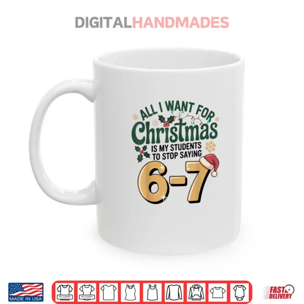Students Saying 67 Six Seven Funny Teacher Christmas Shirt 3 Mug Students Saying 67 Six Seven Funny Teacher Christmas Shirt