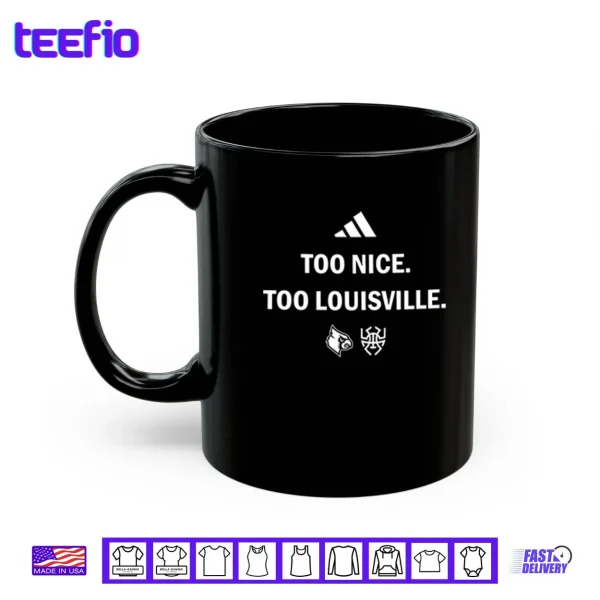 Louisville Cardinals Too Nice Too Louisville Shirt 3 Mug Louisville Cardinals Too Nice Too Louisville Shirt