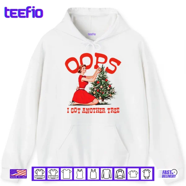 Oops I Got Another Tree Christmas Shirt 2 Hoodie Oops I Got Another Tree Christmas Shirt