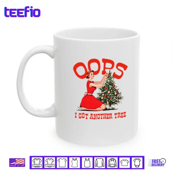 Oops I Got Another Tree Christmas Shirt 3 Mug Oops I Got Another Tree Christmas Shirt