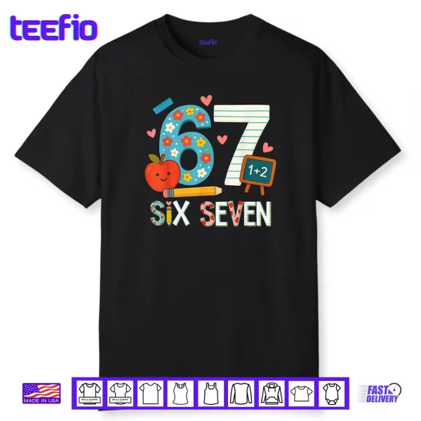 6 7 Six Seven Meme 67 Teacher Shirt