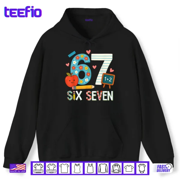6 7 Six Seven Meme 67 Teacher Shirt 2 Hoodie 6 7 Six Seven Meme 67 Teacher Shirt