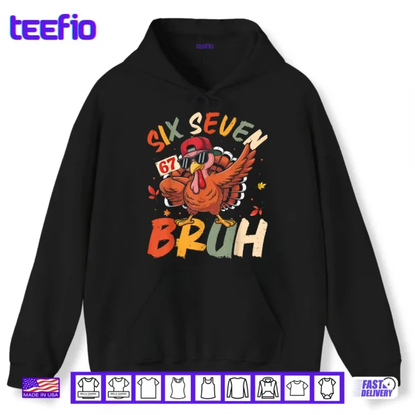 6 7 Thanksgiving Shirts Men Boys Funny Turkey Meme Six Seven Shirt 2 Hoodie 6 7 Thanksgiving Shirts Men Boys Funny Turkey Meme Six Seven Shirt