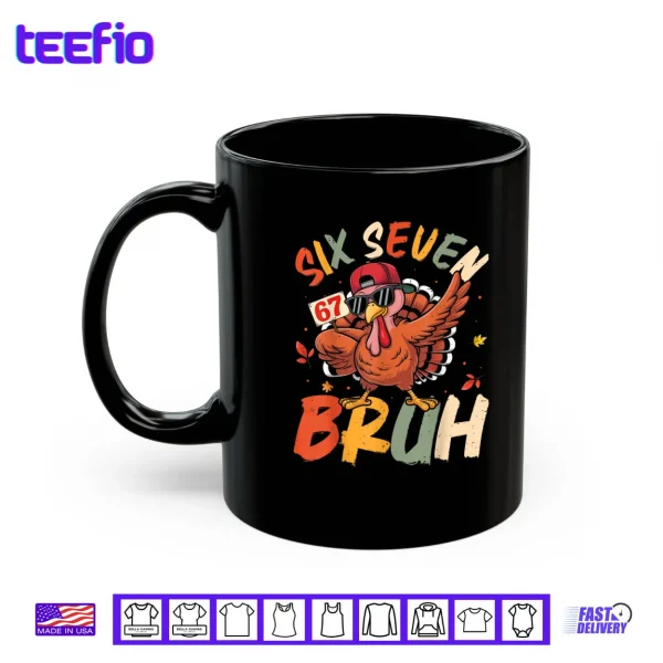 6 7 Thanksgiving Shirts Men Boys Funny Turkey Meme Six Seven Shirt 3 Mug 6 7 Thanksgiving Shirts Men Boys Funny Turkey Meme Six Seven Shirt