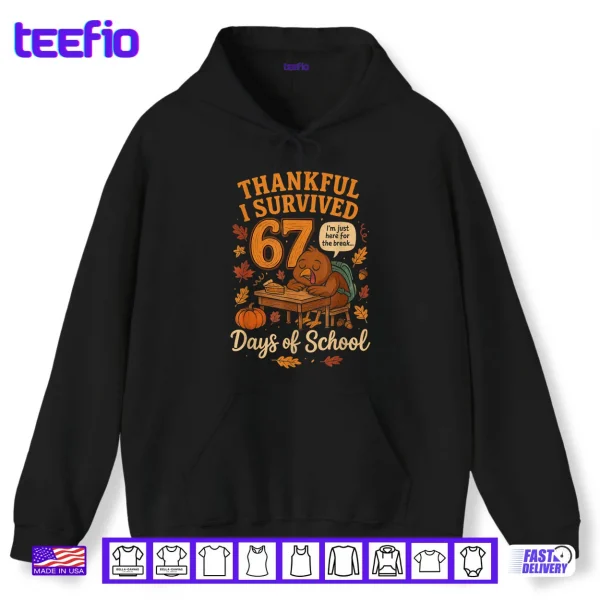 I Survived 67 Days of School Funny Teacher Thanksgiving Fall Shirt 2 Hoodie I Survived 67 Days of School Funny Teacher Thanksgiving Fall Shirt