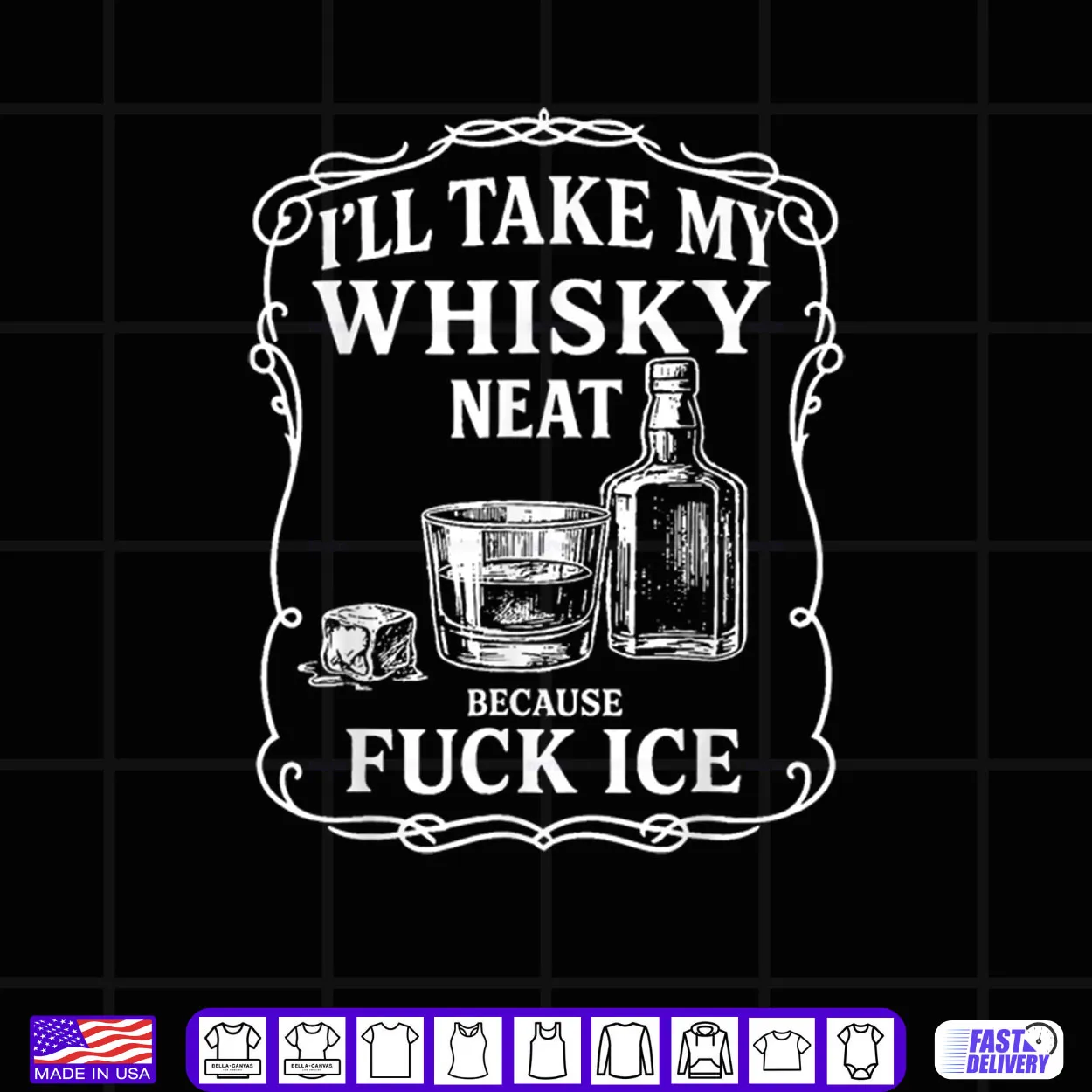 I’ll Take My Whisky Neat Because Fuck ICE Shirt I’ll Take My Whisky Neat Because Fuck ICE Shirt