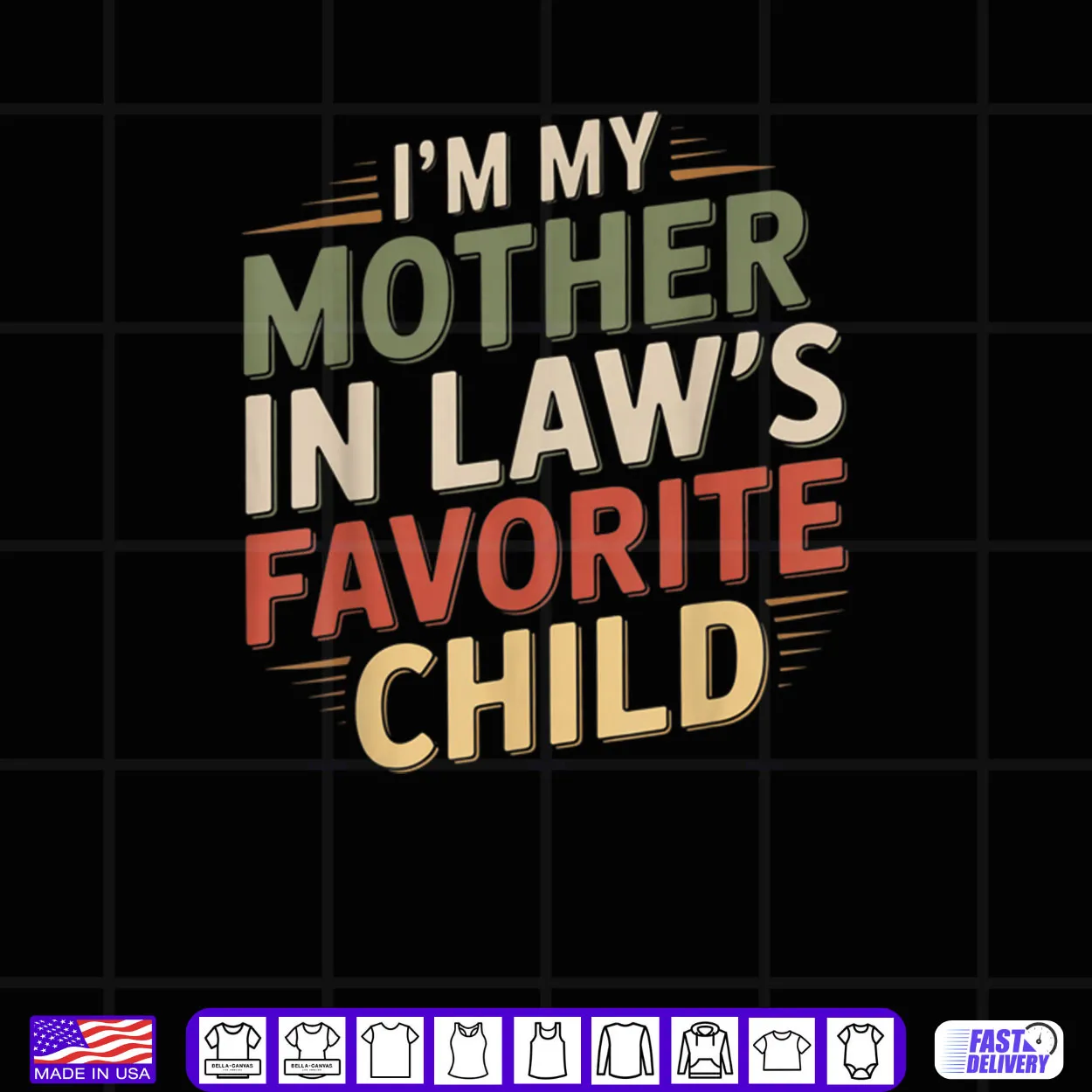 I’m My Mother in Law’s Favorite Child Im Moms Favorite Shirt I’m My Mother in Law’s Favorite Child Im Moms Favorite Shirt